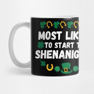 Most Likely To Start The Shenanigans St Patrick's Day Mug